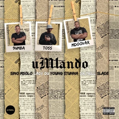 9umba – uMlando ft. TOSS, Mdoovar, Lady Du, Sino Msolo, Sir Trill & Slade