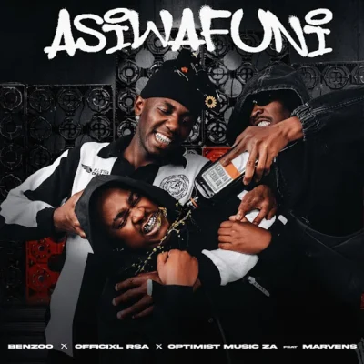 Benzoo – Asiwafuni ft. Officixl Rsa, Optimist Music ZA & Marvens