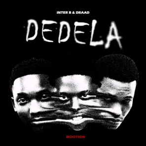 Inter B – Dedela Ft. Draad M00tion