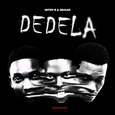 Inter B – Dedela Ft. Draad M00tion