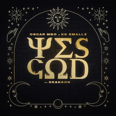 Oscar Mbo – Yes God ft. KG Smallz, Thakzin, Dearson, Mhaw Keys & Mörda