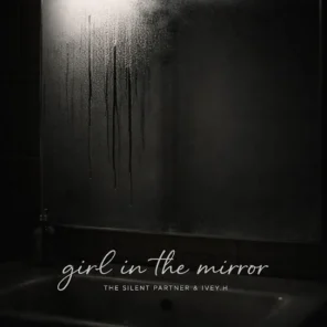 The Silent Partner – girl in the mirror ft. IVEY.H