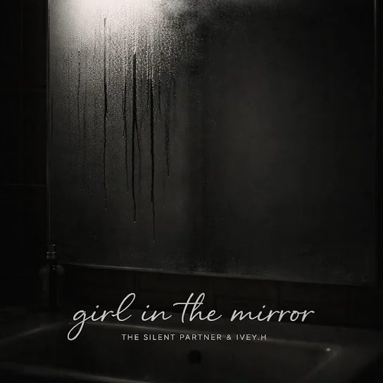 The Silent Partner – girl in the mirror ft. IVEY.H