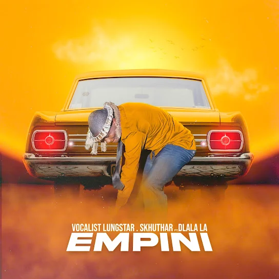Vocalist Lungstar – Empini ft. SkhuthaR & Dlala LA